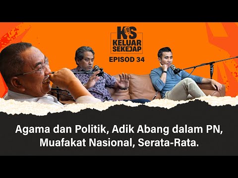 EP34 | Agama dan Politik, Adik Abang dalam PN, Muafakat Nasional, Serata-Rata