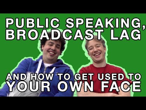 Public Speaking, Broadcast Lag, and How To Get Used To Your Own Face