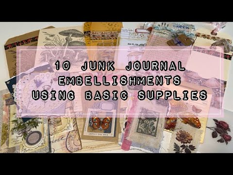 Over 10 junk journal embellishment ideas using BASIC SUPPLIES I bet you have!