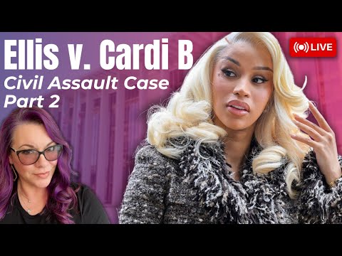 Ellis v. Cardi B Civil Assault Case - Cardi B Testimony Resumes