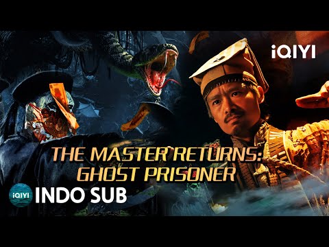【INDO SUB】The Master Returns: Ghost Prisoner | Thriller/Aksi/Fantasi | iQIYI Film Tiongkok