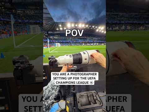 POV - You are a photographer setting up for the UEFA Champions League 📸⚽️