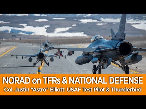 NORAD on TFRs & NATIONAL DEFENSE - Col. Justin “Astro” Elliott: USAF Test Pilot & Thunderbird