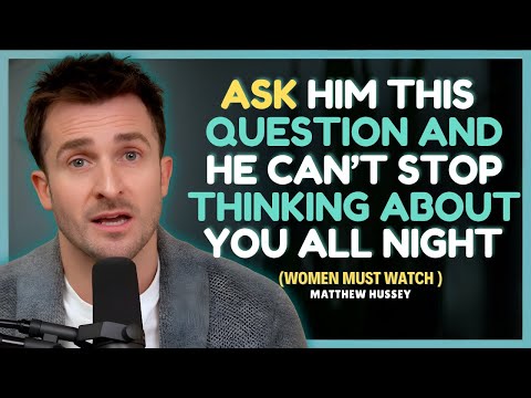 The Question That Keeps Him Thinking About You All Night || Matthew Hussey || Dating Advice