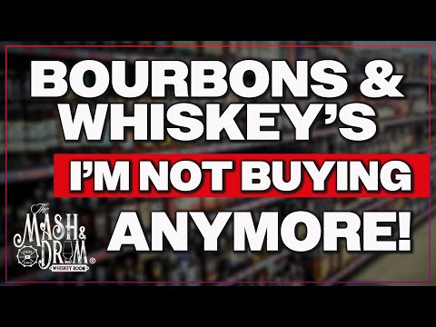 Bourbons & Whiskeys I'm NOT Buying Anymore!