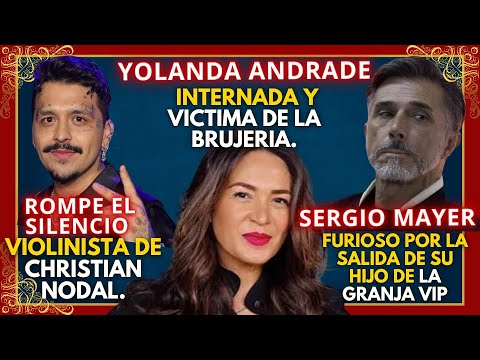 LA VIOLINISTA DE NODAL! YOLANDA ANDRADE INTERNADA VICTIMA DE LA BRUJERIA! SERGIO MAYER FURIOSO!