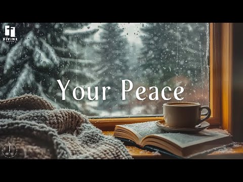 YOUR PEACE - Peaceful Soaking Worship | Instrumental Music for Prayer and Meditation