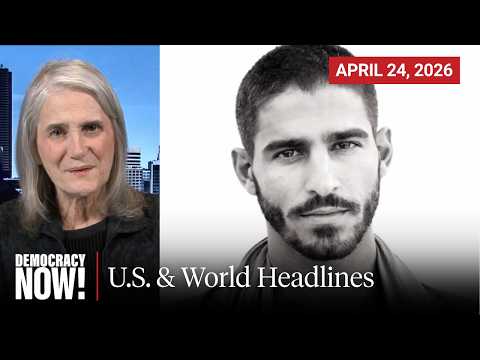 Top U.S. & World Headlines — April 24, 2026