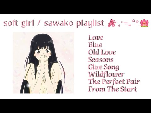 Soft girl / Sawako Playlist 🩰₊˚ᯓ°࿔🪷〜