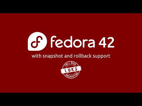 How to Install Fedora 42 with Full Disk Encryption, Snapshots, and Rollback (LUKS2 + TPM2 Guide)