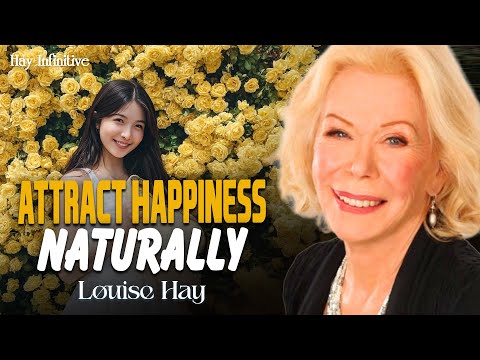 Louise Hay: Act As If You Already Have What You Want— The Fastest Way to Attract Happiness