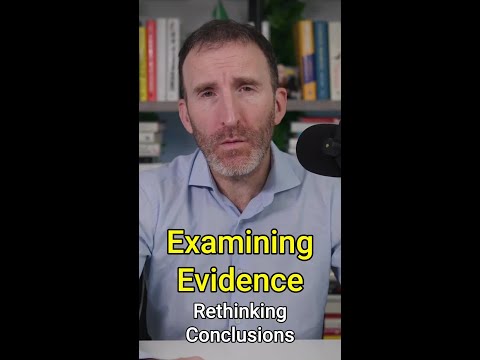 Examining Evidence: Rethinking Conclusions