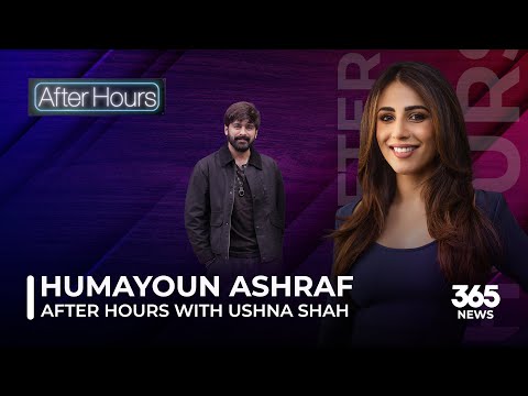 After Hours with Ushna Shah Feat. Humayoun Ashraf | AfterHours | 365News