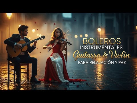 Boleros Instrumentales – Guitarra & Violín Para Relajación y Paz