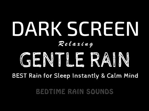 BEST Gentle Rain Sound for Sleep Instantly & Calm Mind | Black Screen