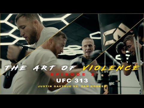 The Art of Violence - EPISODE 2 (UFC 313 Justin Gaethje VS. Dan Hooker)