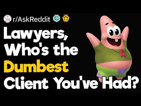Lawyers, Who's the Dumbest Client You've Had?
