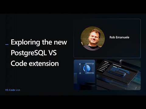 VS Code Live - Working with PostgreSQL databases with the Microsoft PostgreSQL VS Code extension