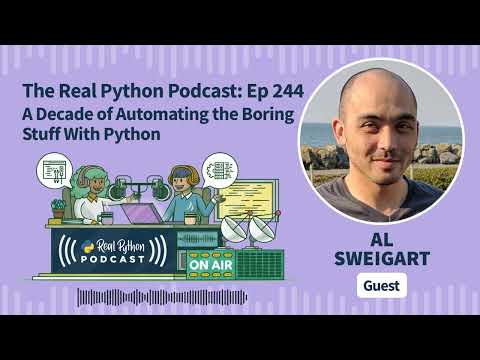 A Decade of Automating the Boring Stuff With Python | Real Python Podcast #244