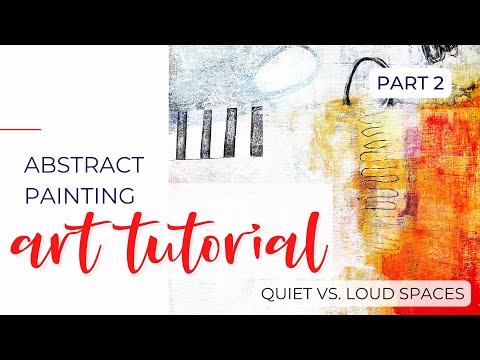 Part 2: Quiet vs. Loud Spaces - Abstract Painting Tutorial - #abstractpainting #mixedmedia