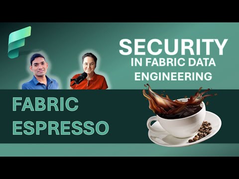 Microsoft Fabric Product Group presents: Security in Fabric Data Engineering