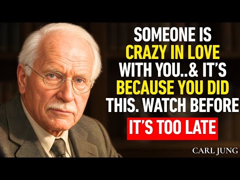 SOMEONE IS CRAZY IN LOVE WITH YOU  IT' BECAUSE YOU DID THIS. WATCH BEFORE IT'S TOO LATE || CARL JUNG
