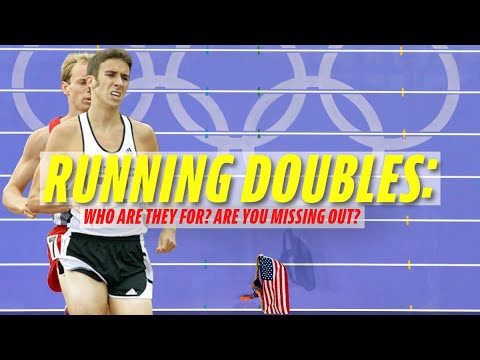 Running Doubles: Who are they for? Are you missing out?