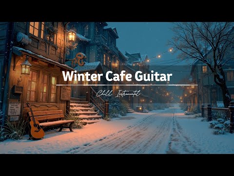 Winter Cafe Guitar Music | Relaxing Acoustic Melodies for Cozy Nights