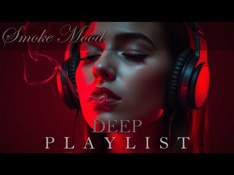 Smoke Mood — Just Relax | Deep House Mix 2026 • Chill / Night Vibes / Stress Relief  #25