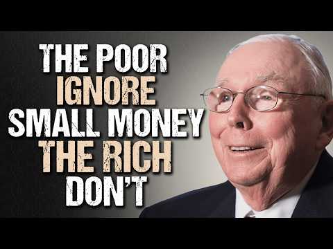 The Poor Ignore Small Money — The Rich Don’t | Charlie Munger’s Brutal Truth