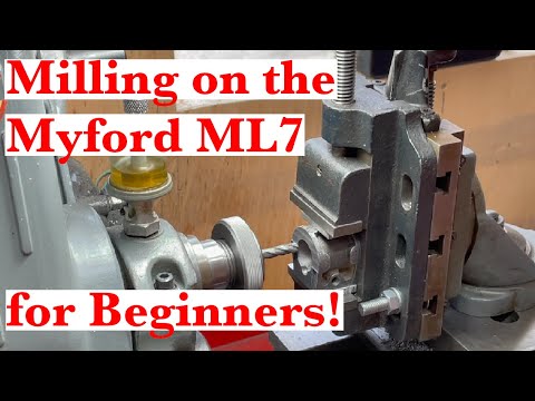 Step by step milling in the Myford ML7 for beginners - updated and revised!