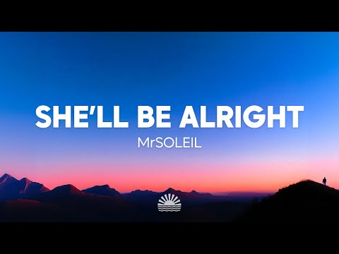 MrSOLEIL - She’ll Be Alright [Lyrics]
