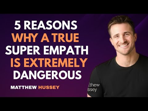 5 Reasons Why a True Super Empath is Extremely Dangerous | Matthew Hussey