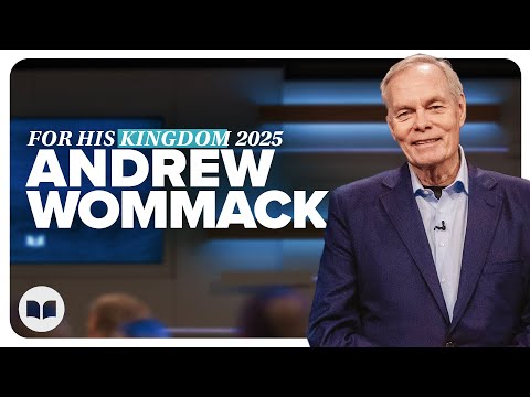 Faith Gives Substance To What You Hope For | Andrew Wommack | For His Kingdom Conference 2025