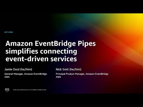 AWS re:Invent 2022 - [NEW] EventBridge Pipes simplifies connecting event-driven services (API206)