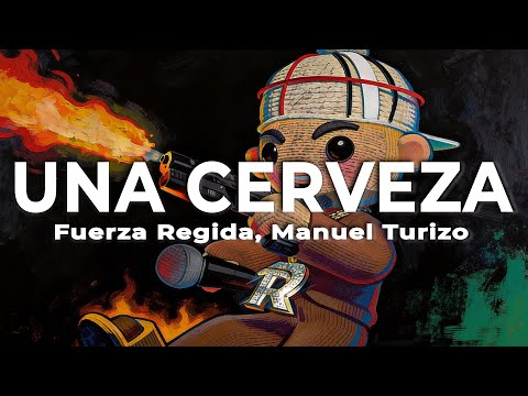 Fuerza Regida, Manuel Turizo - UNA CERVEZA (Letra) | ¿qué estás haciendo?