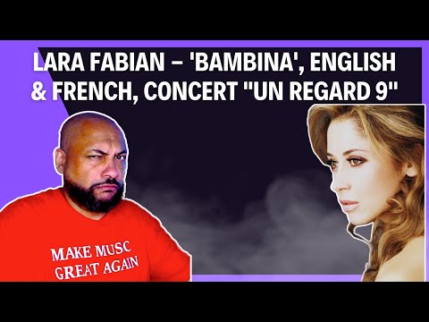 FIRST TIME REACTING TO | Lara Fabian - 'Bambina', English & French, Concert "Un Regard 9"