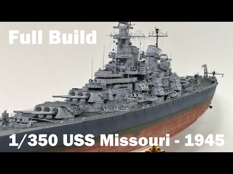 Full Build - 1/350 USS Missouri (BB-63)