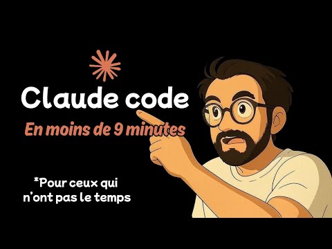 J'ai passé 4 mois sur Claude Code. 9 Minutes pour tout comprendre !