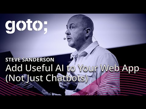 Add Useful AI to Your Web App (Not Just Chatbots) • Steve Sanderson • GOTO 2024