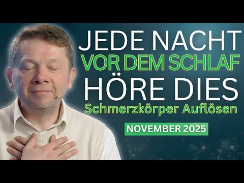 Jede Nacht Vor dem Schlaf Höre Diese Heilenden Worte - Eckhart Tolle November 2025
