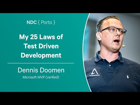 My 25 Laws of Test Driven Development - Dennis Doomen - NDC Porto 2023