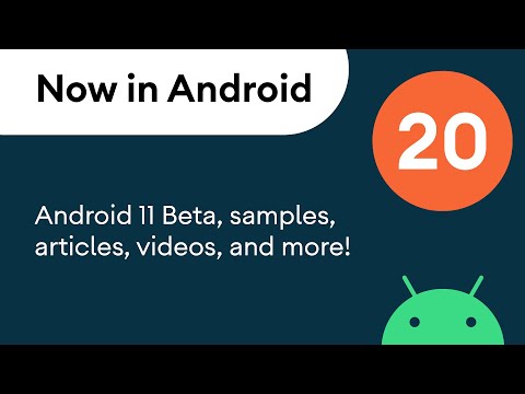 Now in Android: 20 - Android 11 Beta, samples, articles, videos, and more!