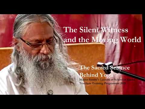 The Silent Witness and the Moving World: The Sacred Science Behind Yoga