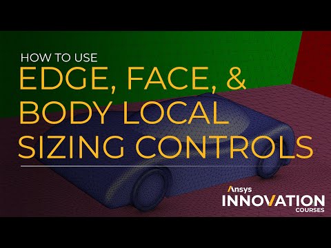 How to Use Edge, Face, and Body Local Sizing Controls – Add Local Sizing – Ansys Fluent Meshing
