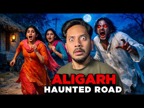 ALIGARH Haunted Road 😳 | Real Horror Story