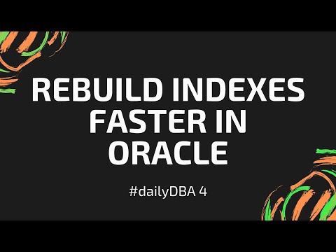 Rebuild Indexes Faster in Oracle | #dailyDBA 4