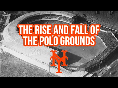 The Rise and Fall of the Polo Grounds