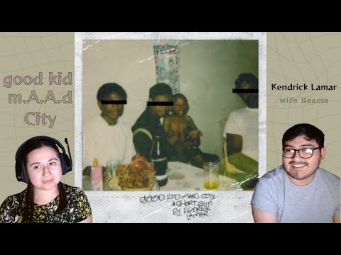 Wife Reacts to good kid m.A.A.d City - Kendrick Lamar (Unexpected)