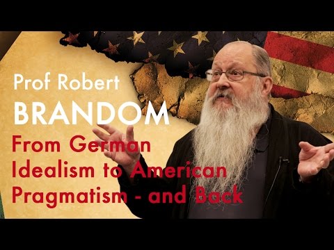 From German Idealism to American Pragmatism - and back | Prof Robert Brandom
